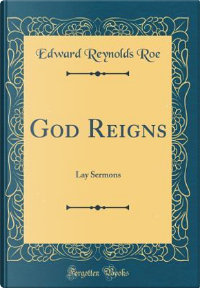 God Reigns by Edward Reynolds Roe