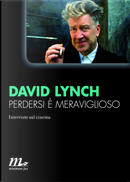 Perdersi è meraviglioso by David Lynch