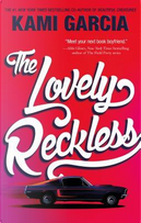 The Lovely Reckless by Kami Garcia