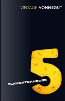 Slaughterhouse 5 by Kurt Vonnegut