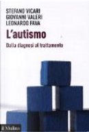 L'autismo. Dalla diagnosi al trattamento by Giovanni Valeri, Leonardo Fava, Stefano Vicari