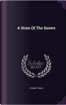 A Siren of the Snows by Stanley Shaw