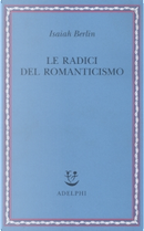 Le radici del Romanticismo by Isaiah Berlin