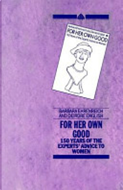 For Her Own Good by Barbara Ehrenreich