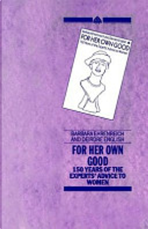 For Her Own Good by Barbara Ehrenreich