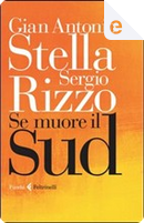 Se muore il Sud by Gian Antonio Stella, Sergio Rizzo