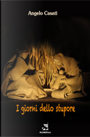 I giorni dello stupore by Angelo Casati