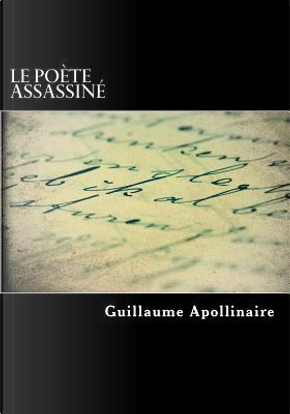 Le poète assassiné by Guillaume Apollinaire