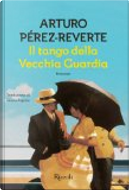 Il tango della Vecchia Guardia by Arturo Pérez-Reverte