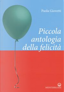 Piccola antologia della felicità by Paola Giovetti