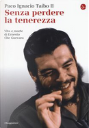 Senza perdere la tenerezza. by Paco Ignacio II Taibo