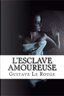 L'Esclave amoureuse by Gustave Le Rouge