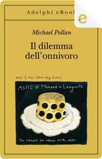Il dilemma dell'onnivoro by Michael Pollan