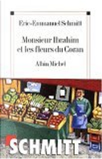 Monsieur Ibrahim Et Les Fleurs Du Coran by Eric-Emmanuel Schmitt