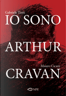 Io sono Arthur Cravan by Gabriele Tinti, Mauro Cicarè