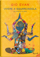 Vivere a squarciagola by Gio Evan
