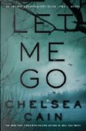 Let Me Go by Chelsea Cain