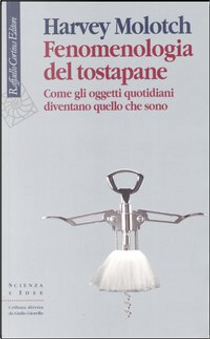 Fenomenologia del tostapane by Harvey Molotch