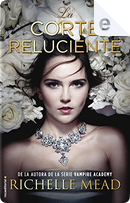 La corte reluciente by Richelle Mead