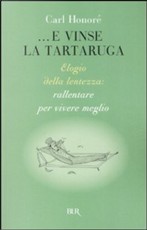 ...E vinse la tartaruga by Carl Honoré