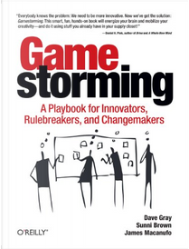 Gamestorming by Dave Gray, James Macanufo, Sunni Brown
