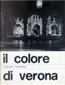 Il colore di Verona by Arnaldo Bellini, Pinotto Marogna