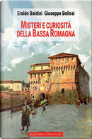 Misteri e curiosità della Bassa Romagna by Eraldo Baldini, Giuseppe Bellosi