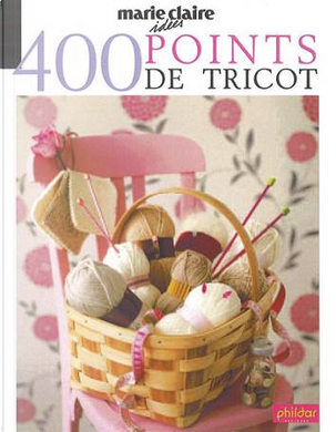 400 points de tricot by Marie Claire