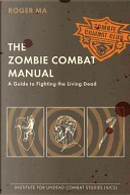 The Zombie Combat Manual by Roger Ma