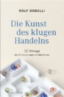 Die Kunst des klugen Handelns by Rolf Dobelli