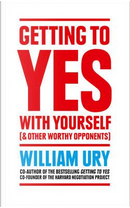 Getting to yes with yourself by William Ury