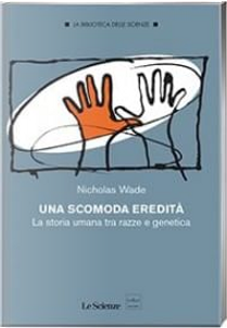 Una scomoda eredità by Nicholas Wade