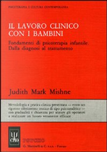 Il lavoro clinico con i bambini by Judith Mishne