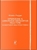 Introduzione al linguaggio immaginativo delle fiabe. Un orientamento nello spazio fiabesco by Gisela Fugger