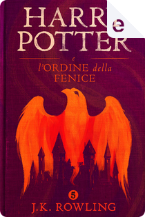Harry Potter e l'Ordine della Fenice by J. K. Rowling
