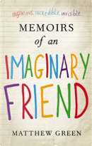 Memoirs of an Imaginary Friend by Matthew Green