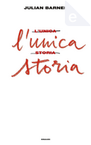 L’unica storia by Julian Barnes