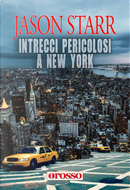 Intrecci pericolosi a New York by Jason Starr