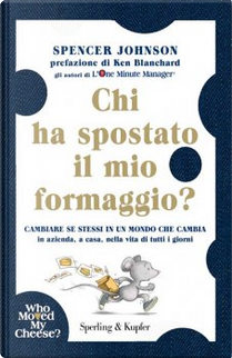 Chi ha spostato il mio formaggio? by Spencer Johnson