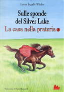 Sulle sponde del Silver Lake by Laura Ingalls Wilder
