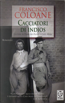 Cacciatori di Indios by Francisco Coloane