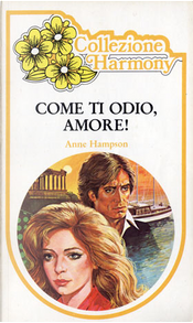 Come ti odio, amore! by Anne Hampson