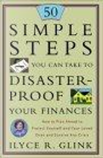 50 Simple Steps You Can Take to Disaster-Proof Your Finances by Ilyce R. Glink