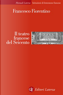 Il teatro francese del Seicento by Francesco Fiorentino