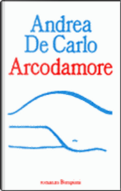 Arcodamore by Andrea De Carlo