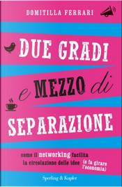 Due gradi e mezzo di separazione by Domitilla Ferrari