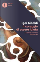 Il coraggio di essere idiota by Igor Sibaldi