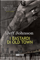 I bastardi di Old Town by Jeff Johnson