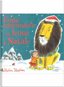 Come nascondere un leone a Natale by Helen Stephens