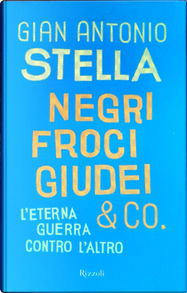 Negri, froci, giudei & Co. by Gian Antonio Stella